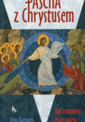 Okładka książki Pascha z Chrystusem. Jak rozumieć Mszę Świętą Divo Barsotti