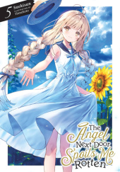 Okładka książki The Angel Next Door Spoils Me Rotten, Vol. 5 (light novel) Saekisan