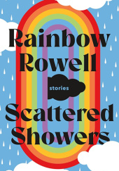 Okładka książki Scattered Showers Rainbow Rowell