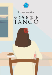 Okładka książki Sopockie tango Tomasz Wandzel