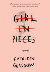 Okładka książki Girl in Pieces Kathleen Glasgow