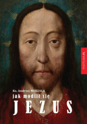 Okładka książki Jak modlił się Jezus Andrzej Muszala