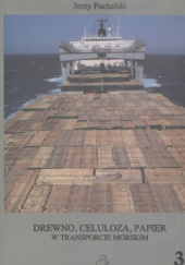 Okładka książki Drewno, celuloza, papier w transporcie morskim Jerzy Puchalski