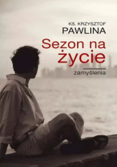 Okładka książki Sezon na życie. Zamyślenia Krzysztof Pawlina