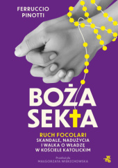 Okładka książki Boża sekta. Ruch Focolari – skandale, nadużycia i walka o władzę w Kościele katolickim Ferruccio Pinotti