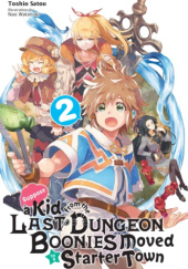 Suppose a Kid from the Last Dungeon Boonies Moved to a Starter Town, Vol. 2 (light novel)