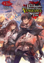 The Hero Laughs While Walking the Path of Vengeance a Second Time, Vol. 1 (light novel)