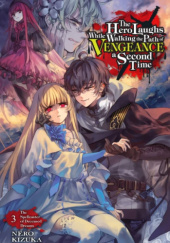 Okładka książki The Hero Laughs While Walking the Path of Vengeance a Second Time, Vol. 3 (light novel) Nero Kizuka