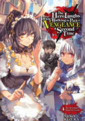 Okładka książki The Hero Laughs While Walking the Path of Vengeance a Second Time, Vol. 4 (light novel) Nero Kizuka