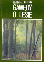 Okładka książki Gawędy o lesie Maciej Łogin