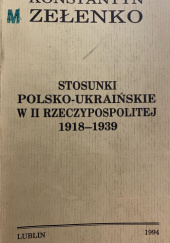 Okładka książki Stosunki polsko-ukraińskie w II Rzeczypospolitej Konstantyn Zełenko