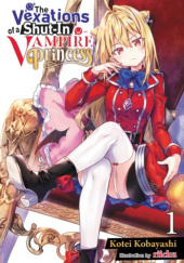 Okładka książki The Vexations of a Shut-In Vampire Princess, Vol. 1 (light novel) Kotei Kobayashi, Riichu