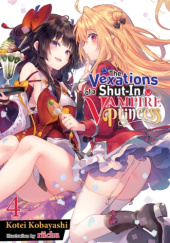 Okładka książki The Vexations of a Shut-In Vampire Princess, Vol. 4 (light novel) Riichu