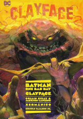 Okładka książki Batman - One Bad Day: Clayface Collin Kelly, Jackson Lanzing, Xermanico