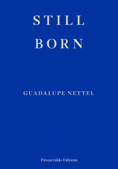 Okładka książki Still Born Guadalupe Nettel
