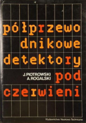 Okładka książki Półprzewodnikowe detektory podczerwieni Józef Piotrowski, Antoni Rogalski