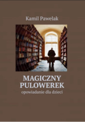 Okładka książki Magiczny pulowerek Kamil Pawelak