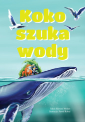 Okładka książki Koko szuka wody Bartosz Wokan