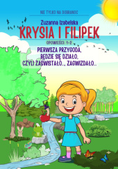 Okładka książki Krysia i Filipek Pierwsza przygoda, będzie się działo, czyli zaświstało..., zagwizdało... Zuzanna Izabelska