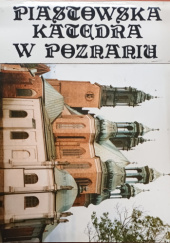 Okładka książki Piastowska katedra w Poznaniu Jan Stanisławski, praca zbiorowa
