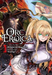 Okładka książki Orc Eroica, Vol. 1 (light novel) Asanagi, Rifujin na Magonote