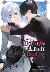 Okładka książki The Detective Is Already Dead, Vol. 3 (light novel) Nigozyu, Umibouzu