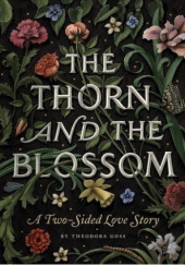 Okładka książki The Thorn and the Blossom Theodora Goss