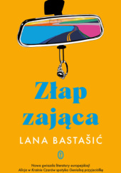 Okładka książki Złap zająca Lana Bastašić