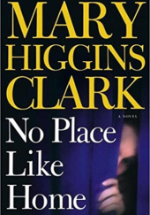 Okładka książki No Place Like Home Mary Higgins Clark