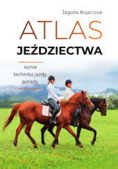 Okładka książki Atlas jeździectwa Jagoda Bojarczuk