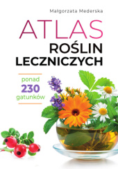 Okładka książki Atlas roślin leczniczych Małgorzata Mederska