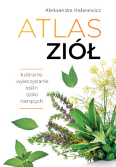 Okładka książki Atlas ziół Aleksandra Halarewicz