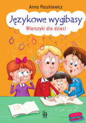 Okładka książki Językowe wygibasy. Wierszyki dla dzieci Anna Paszkiewicz