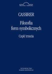 Okładka książki Filozofia form symbolicznych. Część trzecia: Fenomenologia poznania Ernst Cassirer