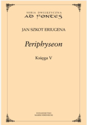 Okładka książki Periphyseon. Księga 5 Jan Szkot Eriugena
