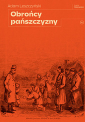 Okładka książki Obrońcy pańszczyzny Adam Leszczyński
