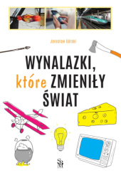 Okładka książki Wynalazki, które zmieniły świat Jarosław Górski