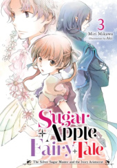 Okładka książki Sugar Apple Fairy Tale, Vol. 3 (light novel) Aki (あき), Miri Mikawa