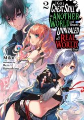 Okładka książki I Got a Cheat Skill in Another World and Became Unrivaled in the Real World, Too, Vol. 2 (light novel) Rein Kuwashima, Miku (美紅)