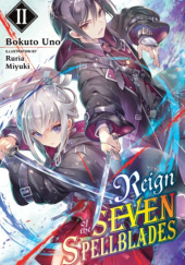 Okładka książki Reign of the Seven Spellblades, Vol. 2 (light novel) Ruria Miyuki, Bokuto Uno