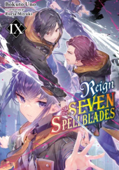 Okładka książki Reign of the Seven Spellblades, Vol. 9 (light novel) Ruria Miyuki, Bokuto Uno