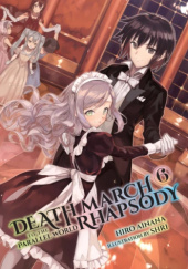 Okładka książki Death March to the Parallel World Rhapsody, Vol. 6 (light novel) Hiro Ainana