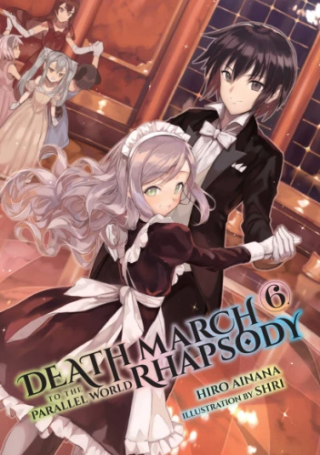 Death March to the Parallel World Rhapsody, Vol. 6 (light novel) - Hiro - Death March To The Parallel World Rhapsody Light Novel