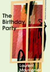 Okładka książki The Birthday Party Laurent Mauvignier