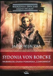 Okładka książki Sydonia von Borcke. Najbardziej znana pomorska "czarownica" Jacek Wijaczka