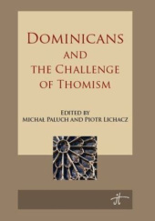 Okładka książki Dominicans and the challenge of Thomism Piotr Lichacz, Michał Paluch OP
