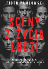 Okładka książki Sceny z życia ludzi Piotr Pawłowski