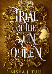 Okładka książki Trial of the Sun Queen Nisha J. Tuli