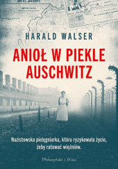 Okładka książki Anioł w piekle Auschwitz Harald Walser
