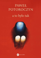 Okładka książki A to było tak Paweł Potoroczyn